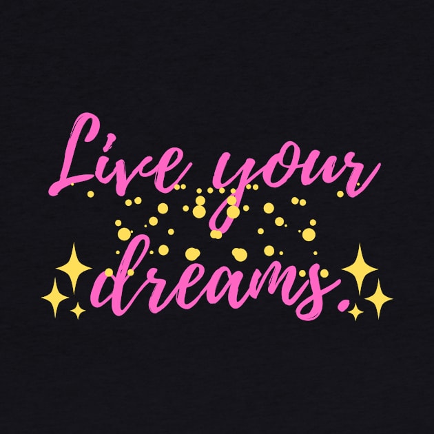 LiveYourDreamsPink by travelfun